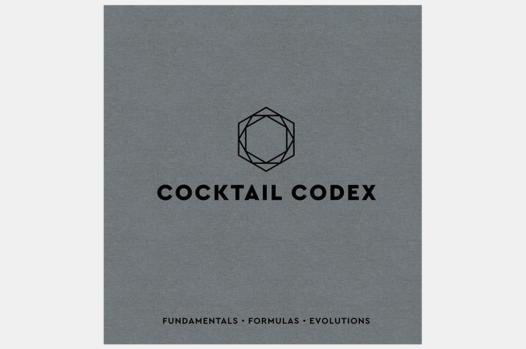 Cocktail Codex: Fundamentals, Formulas, Evolutions