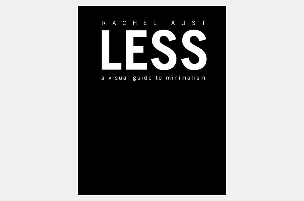 Less: A Visual Guide to Minimalism