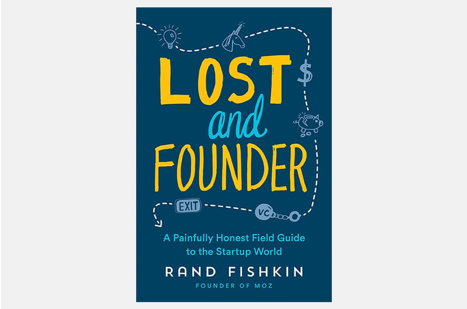 Lost and Founder: A Painfully Honest Field Guide to the Startup World