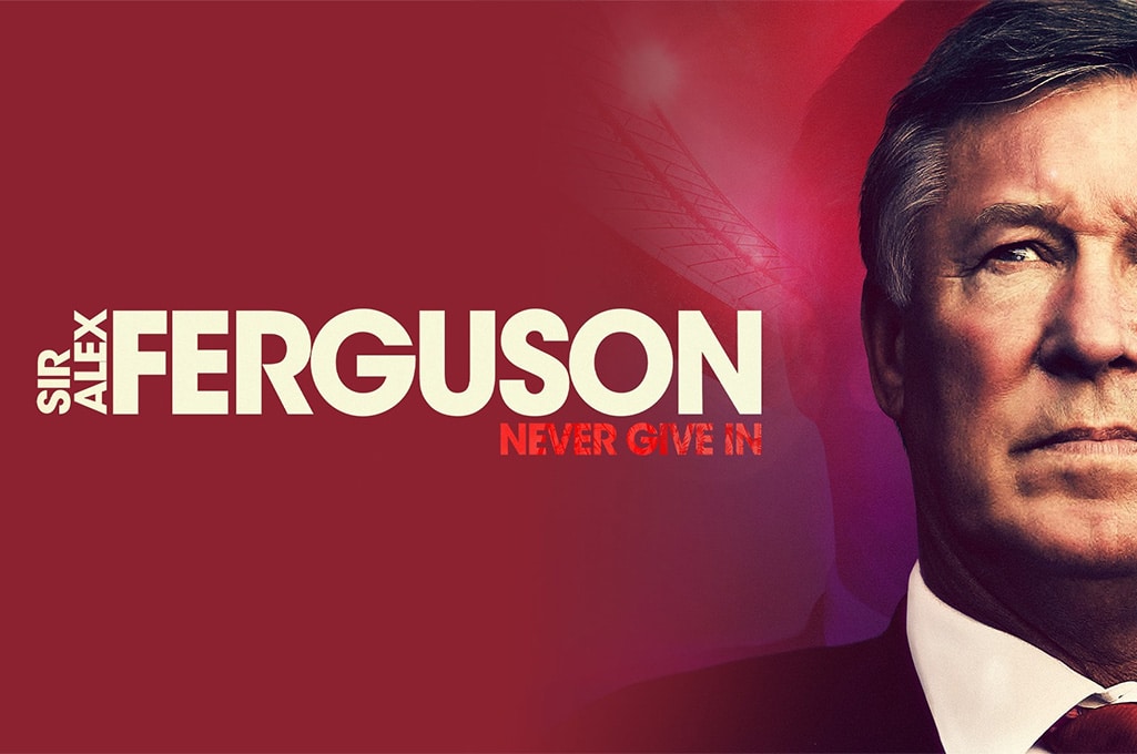 Sir Alex Ferguson: Never Give In