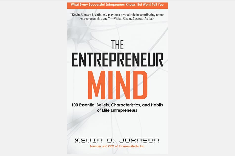 The Entrepreneur Mind: 100 Essential Beliefs, Characteristics, and Habits of Elite Entrepreneurs