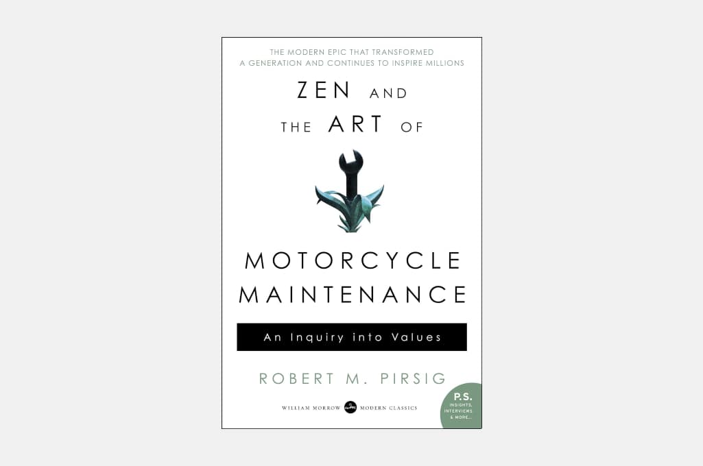 Zen and the Art of Motorcycle Maintenance